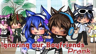 Ignoring our Boyfriends PRANK Gacha Life [upl. by Nivrac175]