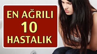 En Çok Ağrı Yapan 10 Hastalık [upl. by Everrs]