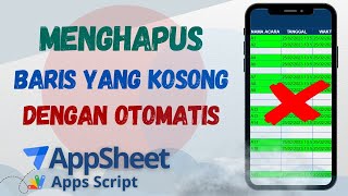 65 Menghapus secara otomatis baris yang kosong dengan Apps Script  AppSheet [upl. by Aisenet562]