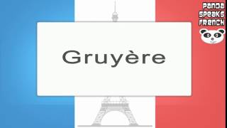 Gruyère  How To Pronounce  French Native Speaker [upl. by Grobe447]