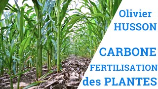 Carbone et Fertilisation des Plantes  Olivier HUSSON [upl. by Thomey180]