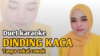 Dinding kaca  Karaoke duet tanpa vokal cowok [upl. by Dympha]