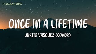 Once In A Lifetime  Justin Vasquez Cover Lyrics [upl. by Revart965]