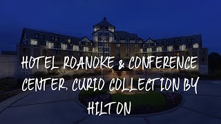 Hotel Roanoke amp Conference Center Curio Collection by Hilton Review  Roanoke  United States of Am [upl. by Elleynad]