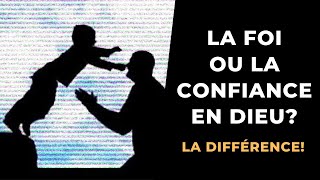 La FOI ou la confiance en Dieu La différence [upl. by Jarred156]