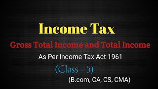 Gross Total Income and Total Income  Income Tax Act 1961 [upl. by Akilegna69]