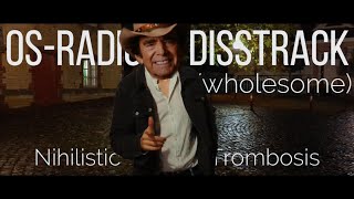 Nihilistic Trombosis  OS Radio Disstrack wholesome [upl. by Akehsal]