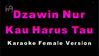 Dzawin Nur  Kau Harus Tau Karaoke Version by QraOke [upl. by Rubma]