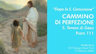 Dopo la S Comunione Cammino di perfezione S Teresa di Gesù pt111  P Giorgio Maria Faré [upl. by Llevart]