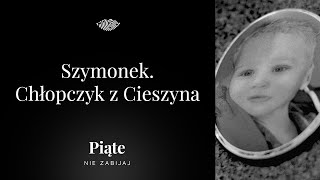 Szymonek Chłopczyk z Cieszyna  Piąte Nie zabijaj 22 [upl. by Namar]