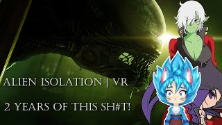 ALIEN ISOLATION 2 YEARS OF THIS SHT  VR MODE [upl. by Trinetta]