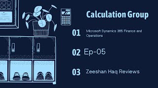 Calculation Groups in MS Dynamics 365 Finance and Operations By Zeeshan Haq Reviews Ep 05 [upl. by Ellennahc]