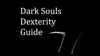 Dark Souls Dexterity Guide [upl. by Alane]