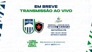 AO VIVO  SERRA BRANCA X BOTAFOGO  SEMIFINAL DO CAMPEONATO PARAIBANO 2024 JOGO DE VOLTA [upl. by Einahpet]