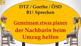 B1  Goethe  ÖSD  DTZ  Sprechen 3  planen  der Nachbarin beim Umzug helfen [upl. by Natrav]