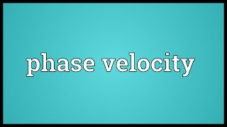 Phase velocity Meaning [upl. by Wardlaw711]