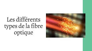 Les différents types de la Fibre Optique [upl. by Anika]