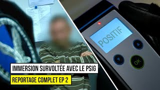 Gendarmes  Immersion survoltée avec le PSIG  Reportage Complet EP 2 [upl. by Willey]