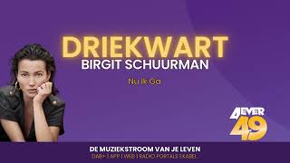 Driekwart  Birgit Schuurman  Nu Ik Ga [upl. by Garrick]