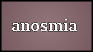 Anosmia Meaning [upl. by Hgielrac]