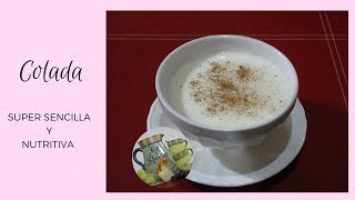 COLADA DE MAICENA  FÉCULA DE MAÍZ  Mis Recetas [upl. by Ayotac276]