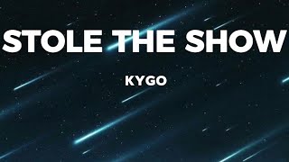 Kygo  STOLE THE SHOW lyrics [upl. by Yro]