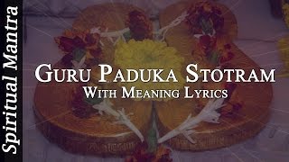 Guru Paduka Stotram With English amp Meaning Lyrics  Full Song [upl. by Asyle946]