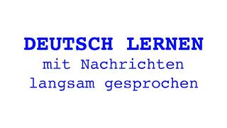 Deutsch lernen mit Nachrichten 22 10 2024  langsam gesprochen [upl. by Zildjian]