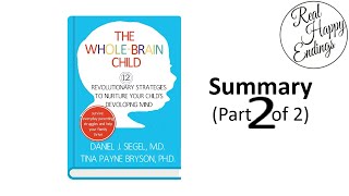 The Whole Brain Child by Daniel J Siegel amp Tina Payne Bryson Summary Part 2 of 2 [upl. by Aklam]