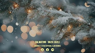 Dalmatino  Božić Bijeli Rhobee x Stoja Official Club Remix [upl. by Alleinad441]