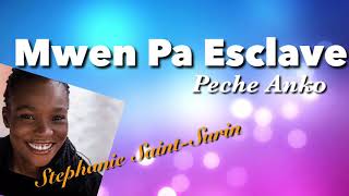 Mwen Pa Esclave Peche Anko Stephanie SaintSurin Lyrics [upl. by Riorsson]