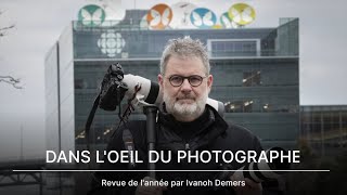 2022 dans l’œil du photographe Ivanoh Demers [upl. by Adnarahs]