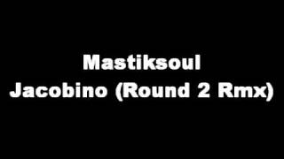 Mastiksoul  Jacobino Round 2 Remix [upl. by Wardle]