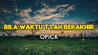 Opick  Bila Waktu Tlah Berakhir Lirik Lagu Trending Tiktok [upl. by Archambault]