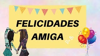 ¡Feliz cumpleaños amiga ♥ Frases para felicitar [upl. by Sauder]