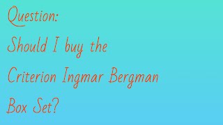 Question November 2018 Should I buy the Ingmar Bergman box set [upl. by Eentihw500]