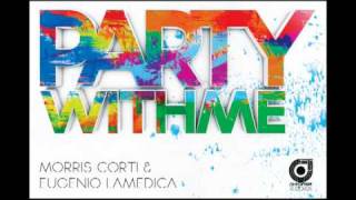 Morris Corti amp Eugenio LaMedica  Party With Me Radio Edit [upl. by Sterling]