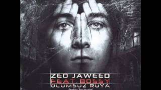 Zeo Jaweed feat Bossy  Ölümsüz Rüya [upl. by Yorick]