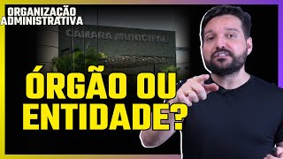 Qual a DIFERENÇA de ÓRGÃO para ENTIDADE  Organização Administrativa [upl. by Saberhagen]