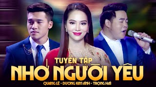 QUANG LÊ Cùng 2 Học Trò Dương Kim Ánh amp Trọng Hải Hát LK LẠI NHỚ NGƯỜI YÊU Nghe Hoài Không Chán [upl. by Nezah]