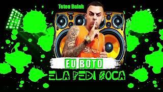 Eu Boto Ela Pede Soca  Teteu Balah  Eu Boto Ela Pedi soca  Remix Brega Funk [upl. by Teragram739]