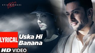 Lyrical Uska Hi Banana  1920 Evil Returns  Arijit Singh  Aftab Shivdasani Tia Bajpai [upl. by Franni]