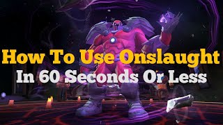 How To Use Onslaught In 60 Seconds Or Less [upl. by Nnek]