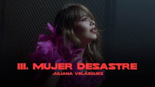 Juliana  III Mujer Desastre Video Oficial [upl. by Septima]