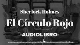 El Círculo Rojo Sherlock Holmes AUDIOLIBRO Español [upl. by Jobey]