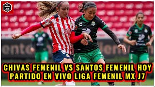 CHIVAS FEMENIL VS SANTOS FEMENIL PARTIDO EN VIVO JORNADA 7 LIGA MX FEMENIL CLAUSURA 2024 [upl. by Farley]