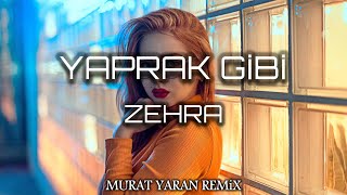 Zehra  Yaprak Gibi Dökül Kadehe  Murat Yaran Remix  BUNCA YIL [upl. by Adella]