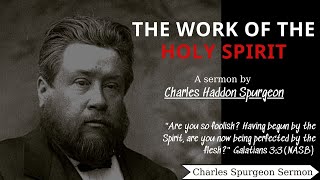 The Work of the Holy Spirit  Charles Spurgeon Sermon  Charles Spurgeon Sermons 2022  2023 [upl. by Trebreh]