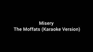 Misery  The Moffats Karaoke Version [upl. by Chiarra54]