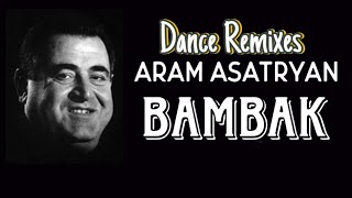 Aram Asatryan  BAMBAK Remix Vol2 [upl. by Noied]